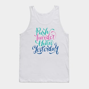 Push Harder Than Yesterday Tank Top